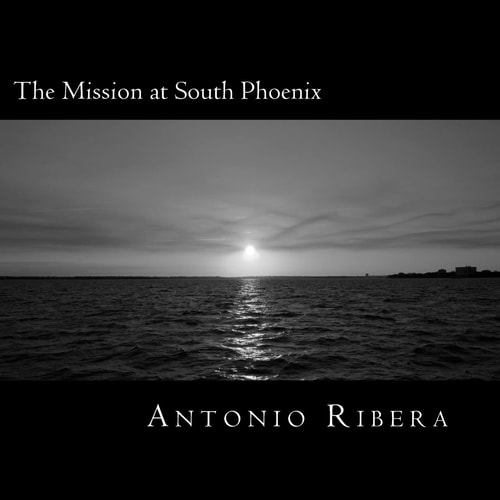 The Mission at South Phoenix The History of San Francisco Xavier Mission