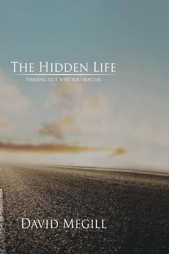 The Hidden Life Finding Out Why You Matter