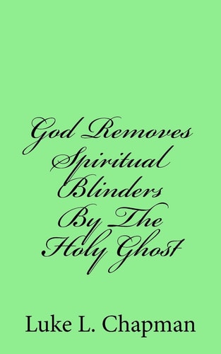 God Removes Spiritual Blinders By The Holy Ghost