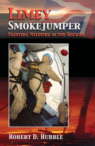 Limey Smokejumper Fighting Wildfire in the Rockies
