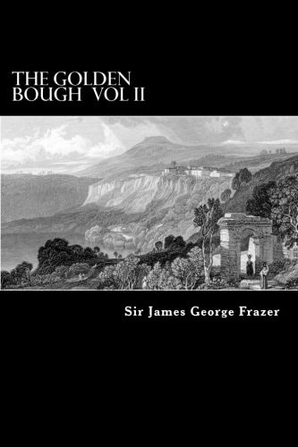 The Golden Bough Vol II A Study of Magic and Religion