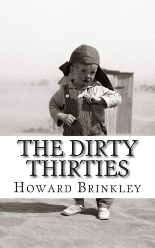 The Dirty Thirties A History of the Dust Bowl