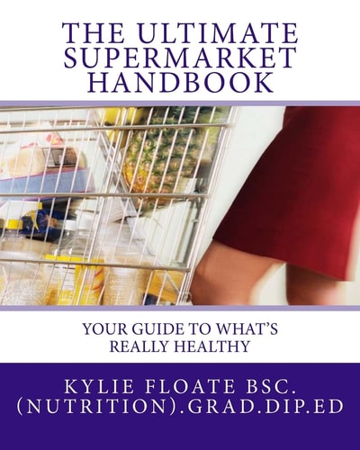 The Ultimate Supermarket Handbook Your Guide to What's Really Healthy