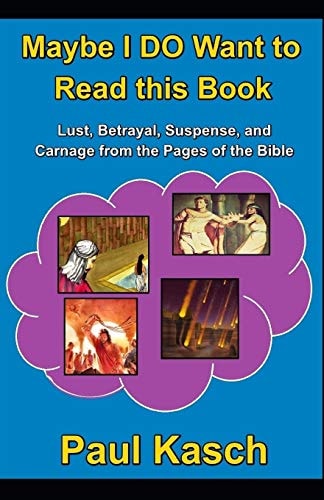 Maybe I DO Want to Read this Book Lust, Betrayal, Suspense, and Carnage from the Pages of the Bible