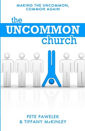 The Uncommon Church Making The Uncommon, Common Again