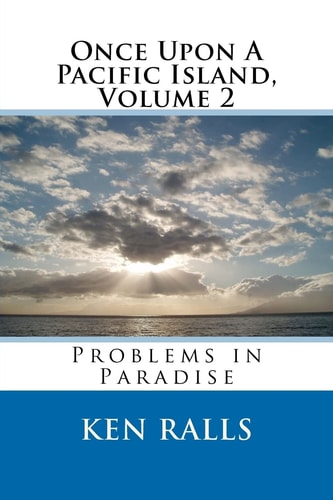 Once Upon A Pacific Island, Volume 2 Problems in Paradise