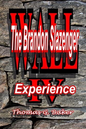 Wall IV The Brandon Slazengr Experience