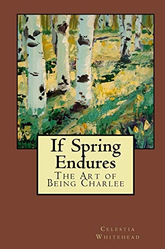 If Spring Endures The Art of Being Charlee
