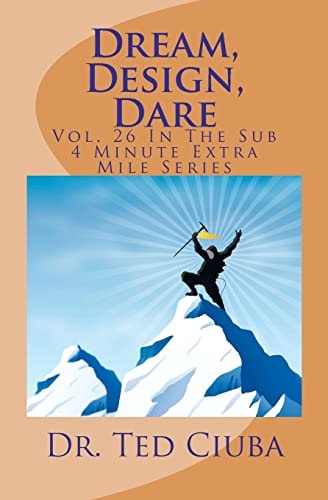 Dream, Design, Dare Vol. 26 In The Sub 4 Minute Extra Mile Series