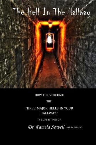 The Hell In The Hallway The Life and Times of Dr. Pamela Sowell