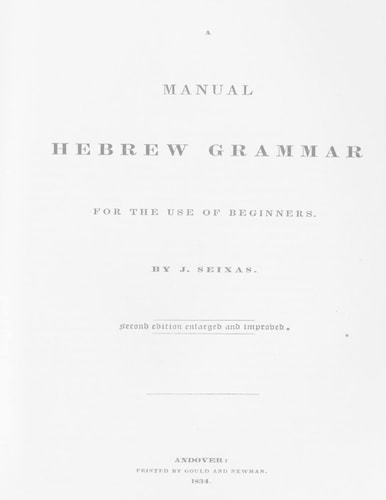 A Manual Hebrew Grammar for the Use of Beginners Second Edition Enlarged and Improved, 1834