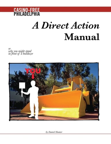 A Direct Action Manual Or why You Might Stand in Front of a Bulldozer