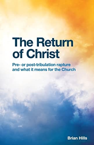 The Return of Christ Pre- Or Post-Tribulation Rapture and What It Means for the Church