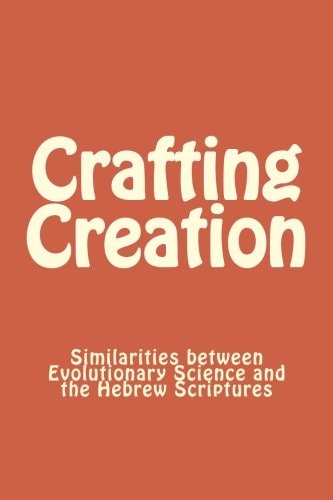 Crafting Creation Similarities Between Evolutionary Science and the Hebrew Scriptures