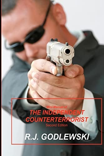 Mini-Manual of The Independent Counterterrorist Second Edition