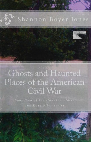 Ghosts and Haunted Places of the American Civil War