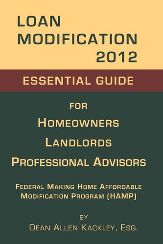 Loan Modification 2012 Essential Guide for Homeowners Landlords Professional Advisors