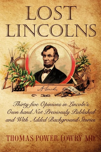 Lost Lincolns Thirty-five Opinions in Lincoln's Own Hand Not Previously Published and with Added Background Stories