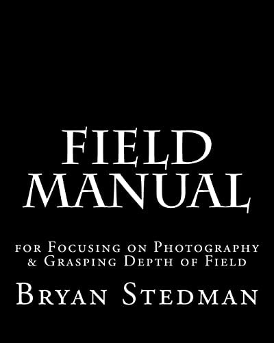 Field Manual for Focusing on Photography and Grasping Depth of Field