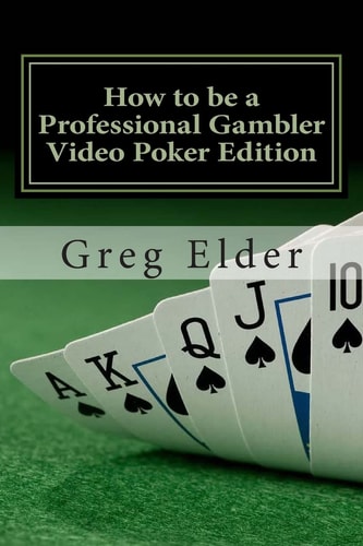 How to Be a Professional Gambler - Video Poker Edition