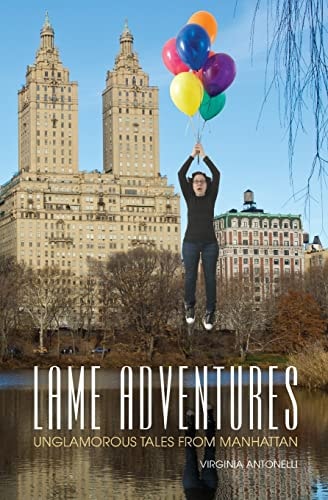 Lame Adventures Unglamorous Tales From Manhattan