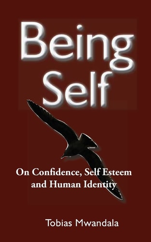 Being Self On Confidence, Self Esteem and Human Identity