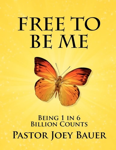 Free to Be Me Being 1 in 6 Billion Counts