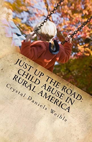 Just Up the Road Child Abuse in Rural America