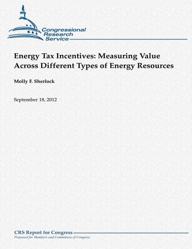 Energy Tax Incentives Measuring Value Across Different Types of Energy Resources