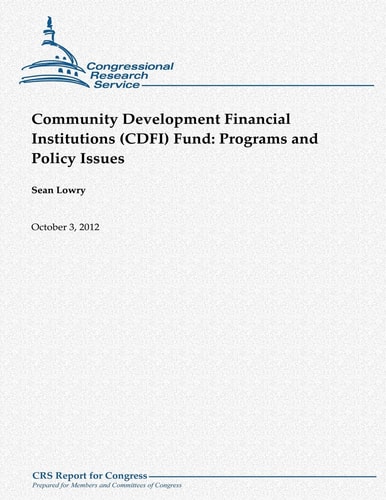 Community Development Financial Institutions (CDFI) Fund Programs and Policy Issues