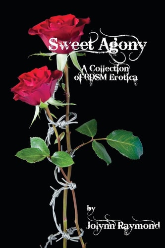 Sweet Agony A Collection of BDSM Erotica