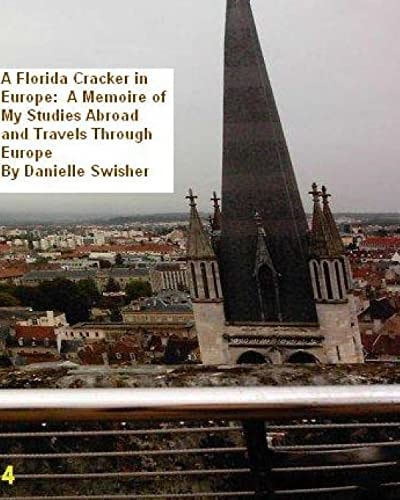 A Florida Cracker in Europe : Memoires of My Studies and Travels Through Europe