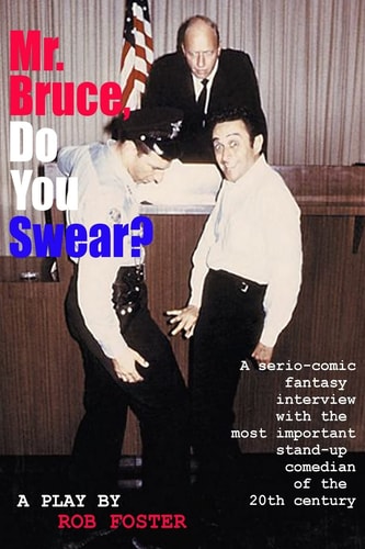 Mr. Bruce, Do You Swear? A Serio-Comic Fantasy Interview with the Most Important Stand-Up Comedian of the 20th Century