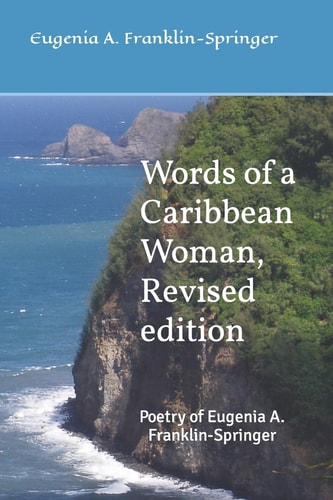 Words of a Caribbean Woman, Revised Edition Poetry of Eugenia A. Franklin-Springer