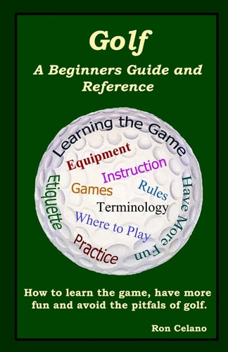 Golf A Beginners Guide and Reference