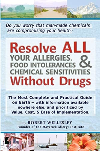 Resolve All Your Allergies, Food Intolerances, and Chemical Sensitivities Without Drugs