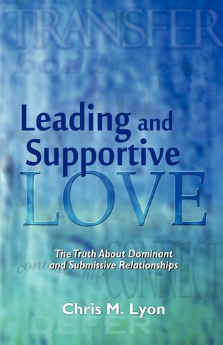 Leading and Supportive Love The Truth about Dominant and Submissive Relationships