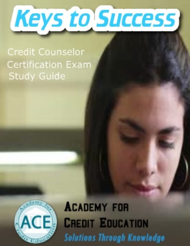 Keys to Success Credit Counselor Certification Exam Study Guide