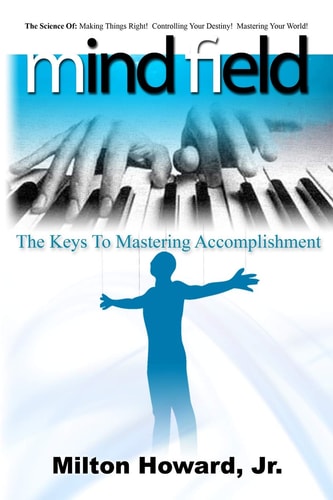 Mind Field The Keys To Mastering Accomplishment