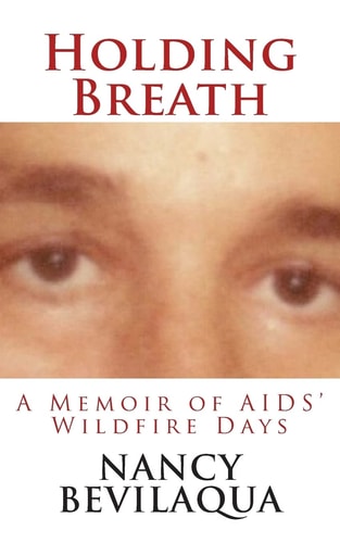 Holding Breath A Memoir of AIDS' Wildfire Days