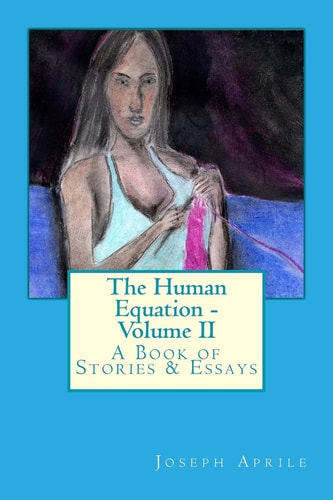 The Human Equation - Volume II A Collection of Original Short Stories and Essays