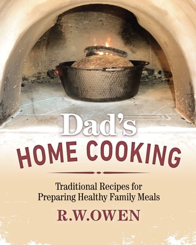 Dad's Home Cooking Traditional Recipes for Preparing Healthy Family Meals