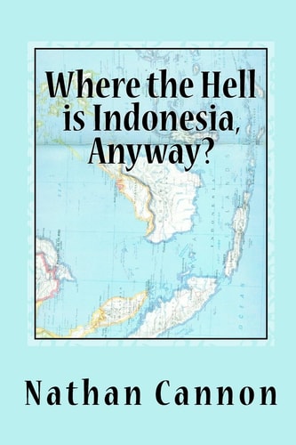 Where the Hell Is Indonesia, Anyway?