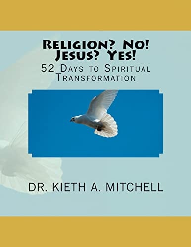 Religion? No! Jesus? Yes! 52 Days to Spiritual Tansformation