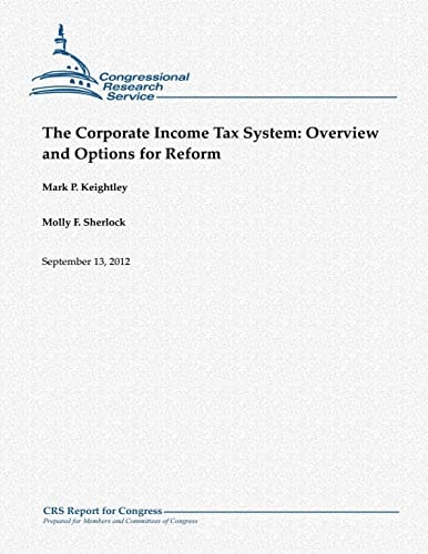 The Corporate Income Tax System Overview and Options for Reform