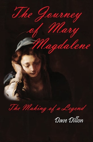 The Journey Of Mary Magdalene The Making Of A Legend