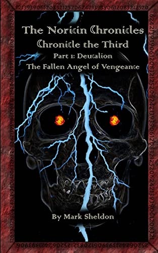 Deucalion The Fallen Angel of Vengeance: The Noricin Chronicles: Chronicle the Third Part 1