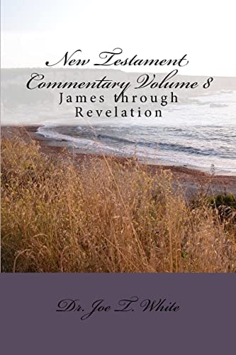 New Testament Commentary Volume 8 James Through Revelation