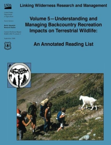Linking Wilderness Research and Management Volume 5 - Understanding and Managing Backcountry Recreation Impacts on Terrestrial Wildlife: An Annotated Reading List