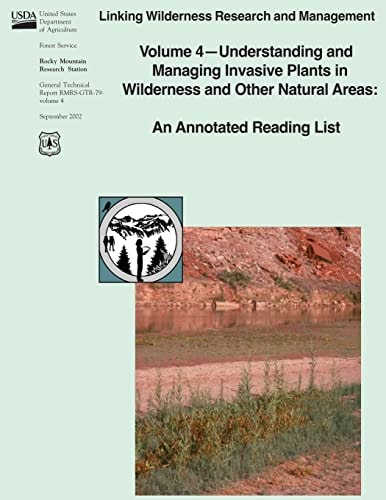 Linking Wilderness Research and Management Volume 4 - Understanding and Managing Invasive Plants in Wilderness and Other Natural Areas: An Annotated Reading List